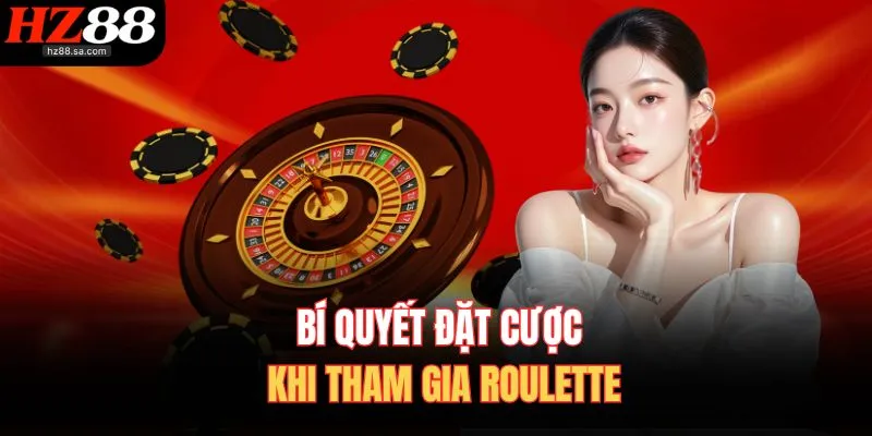 Cách Chơi Roulette – Quay Số May Mắn, Trúng Lớn Cực Dễ 4 Bí quyết đặt cược khi tham gia Roulette