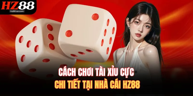 Cách Chơi Tài Xỉu HZ88 | Công Thức Chơi Sicbo Online Ăn Chắc 2 Cách chơi tài xỉu cực chi tiết tại nhà cái HZ88