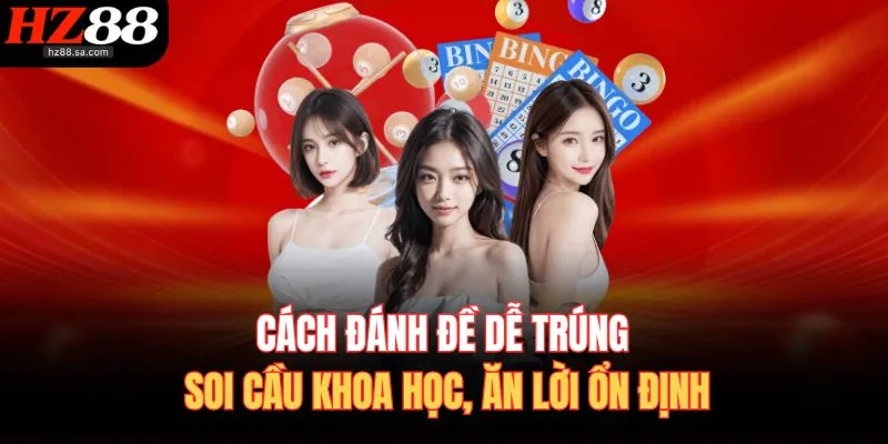 Cách Đánh Đề Dễ Trúng | Soi Cầu Khoa Học, Ăn Lời Ổn Định 1 Cách Đánh Đề Dễ Trúng | Soi Cầu Khoa Học, Ăn Lời Ổn Định