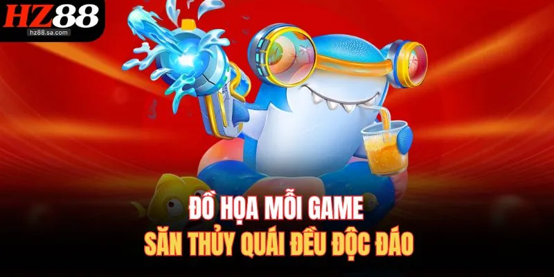 Bắn Cá HZ88 3 Đồ họa mỗi game săn thủy quái đều độc đáo