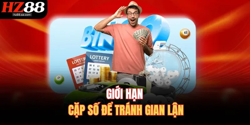 Xổ Số HZ88 2 Giới hạn cặp số để tránh gian lận
