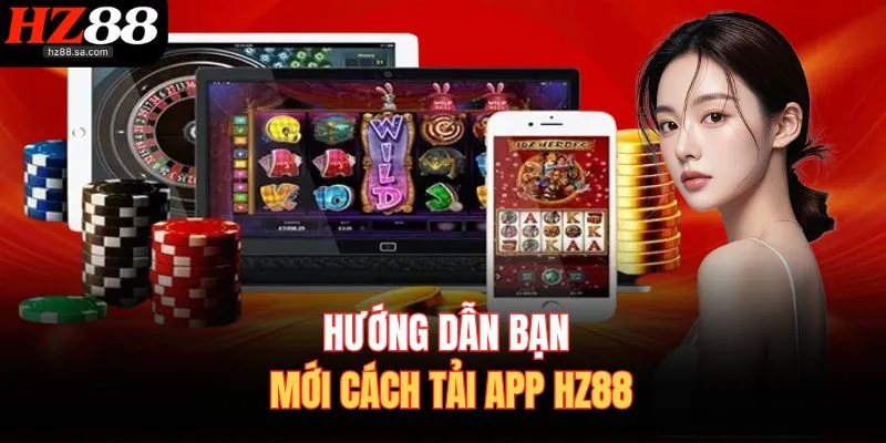Tải App HZ88 1 Hướng dẫn bạn mới cách tải app HZ88