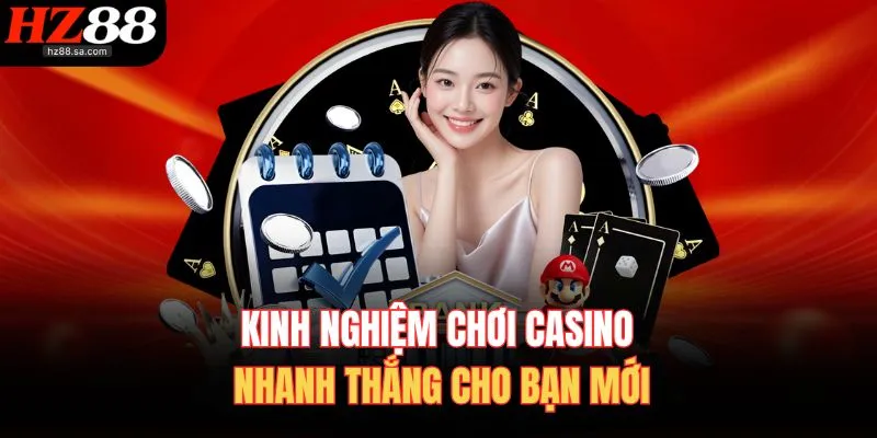 Casino HZ88 4 Kinh nghiệm chơi casino nhanh thắng cho bạn mới