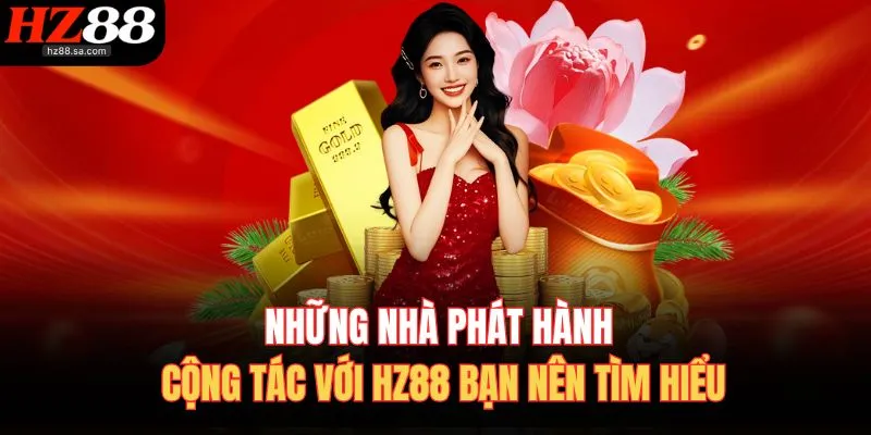 Casino HZ88 3 Những nhà phát hành cộng tác với HZ88 bạn nên tìm hiểu