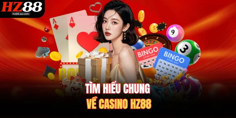 Casino HZ88 1 Tìm hiểu chung về casino HZ88