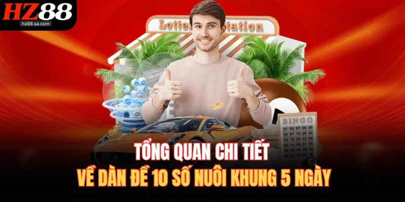 Dàn Đề 10 Số Nuôi Khung 5 Ngày – Chiến Thuật Trúng To 2 Tổng quan chi tiết về dàn đề 10 số nuôi khung 5 ngày