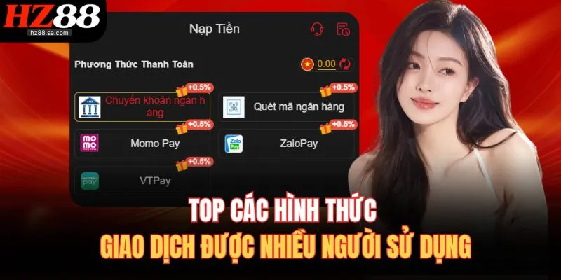 Nạp Tiền HZ88 2 Top các hình thức giao dịch được nhiều người sử dụng