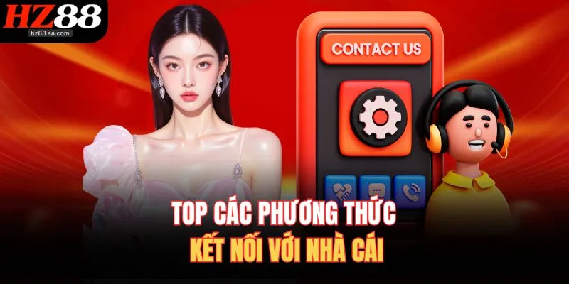Liên Hệ HZ88 2 Top các phương thức kết nối với nhà cái